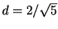 $d=2/\sqrt{5}$