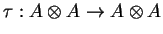$\tau:A\otimes A
\rightarrow A\otimes A$