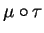 $\mu\circ \tau$