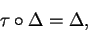 \begin{displaymath}\tau\circ\Delta=\Delta,\end{displaymath}