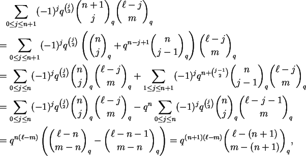 \begin{align}&\phantom{=}
\sum_{0 \le j \le n+1}
(-1)^j q^{\binom{j}{2}} \binom{...
..._q}\right)
= q^{(n+1)(\ell-m)} \binom{\ell-(n+1)}{m-(n+1)}_q, \notag
\end{align}