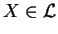 $X\in \mathcal{ L}$