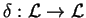 $\delta:\mathcal{ L}\rightarrow
\mathcal{ L}$