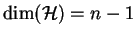 $\dim (\mathcal{ H})=n-1$