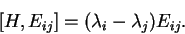 \begin{displaymath}[H,E_{ij}]=(\lambda_i-\lambda_j)E_{ij}.\end{displaymath}