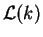 $\mathcal{ L}(k)$