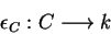 \begin{displaymath}\epsilon_C:C\longrightarrow k\end{displaymath}