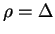 $\rho=\Delta$