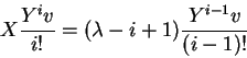 \begin{displaymath}X\frac{Y^iv}{i!}=(\lambda -i+1)
\frac{Y^{i-1}v}{(i-1)!}\end{displaymath}