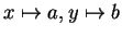 $x\mapsto a, y\mapsto b$