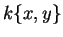 $k\{ x,y\}$