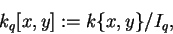 \begin{displaymath}k_q[x,y]:=k\{ x,y\}/I_q,\end{displaymath}