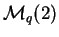 $\mathcal{ M}_q(2)$