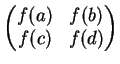 $\begin{pmatrix}f(a)&f(b)\\ f(c)&f(d)
\end{pmatrix}$