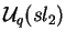 $\mathcal{ U}_q(sl_2)$