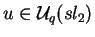 $u\in \mathcal{ U}_q(sl_2)$