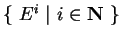 $\{\ E^i\ \vert\ i\in{\bf N}
\ \}$
