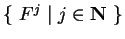 $\{\ F^j\ \vert\ j\in{\bf N}
\ \}$