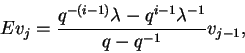 \begin{displaymath}Ev_j=\frac{q^{-(i-1)}\lambda -q^{i-1}
\lambda^{-1}}{q-q^{-1}}v_{j-1},\end{displaymath}