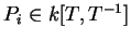 $P_i\in k[T,T^{-1}]$