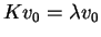 $Kv_0=\lambda v_0$