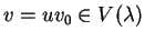 $v=uv_0\in V(\lambda)$