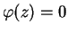 $\varphi(z)=0$