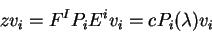 \begin{displaymath}zv_i=F^IP_iE^iv_i=cP_i(\lambda)v_i\end{displaymath}