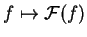 $f\mapsto \mathcal{ F}(f)$
