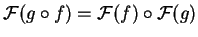 $\mathcal{ F}(g\circ f) =
\mathcal{ F}(f)\circ \mathcal{ F}(g)$