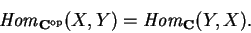 \begin{displaymath}{\it Hom}_{{\bf C}^{\rm op}}(X,Y)
={\it Hom}_{\bf C}(Y,X).\end{displaymath}