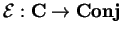 $\mathcal{ E}:{\bf C}
\rightarrow {\bf Conj}$