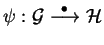 $\psi :\mathcal{ G}
\stackrel{\bullet}{\longrightarrow} \mathcal{ H}$