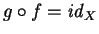 $g\circ f ={\it id}_X$