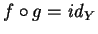 $f\circ g ={\it id}_Y$