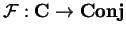 $\mathcal{ F}:{\bf C}
\rightarrow {\bf Conj}$