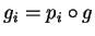 $g_i=p_i\circ g$