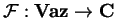 $\mathcal{ F}:{\bf Vaz}\rightarrow {\bf C}$