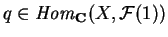 $q\in
{\it Hom}_{\bf C} (X,\mathcal{ F}(1))$