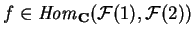 $f\in
{\it Hom}_{\bf C} (\mathcal{ F}(1),\mathcal{ F}(2))$