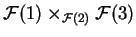 $\mathcal{ F}(1)\times_{\mathcal{ F}(2)}
\mathcal{ F}(3)$