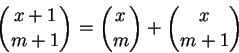 \begin{displaymath}\binom{x+1}{m+1} = \binom{x}{m} + \binom{x}{m+1}\end{displaymath}