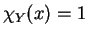 $\chi_Y(x)=
1$