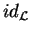 $id_\mathcal{ L}$