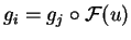 $g_i = g_j\circ \mathcal{ F}(u)$