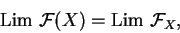 \begin{displaymath}{\rm Lim}\ \mathcal{ F}(X)={\rm Lim}\ \mathcal{ F}_X,\end{displaymath}
