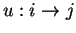 $u:i\rightarrow j$