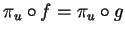 $\pi_u\circ
f=\pi_u\circ g$