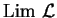 ${\rm Lim}\ \mathcal{ L}$