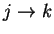 $j\rightarrow k$